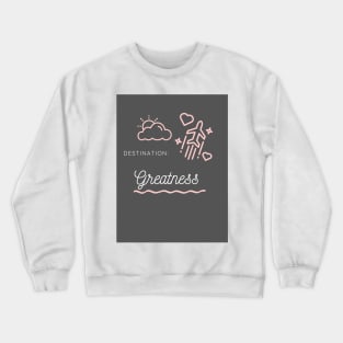 Destination Greatness Crewneck Sweatshirt